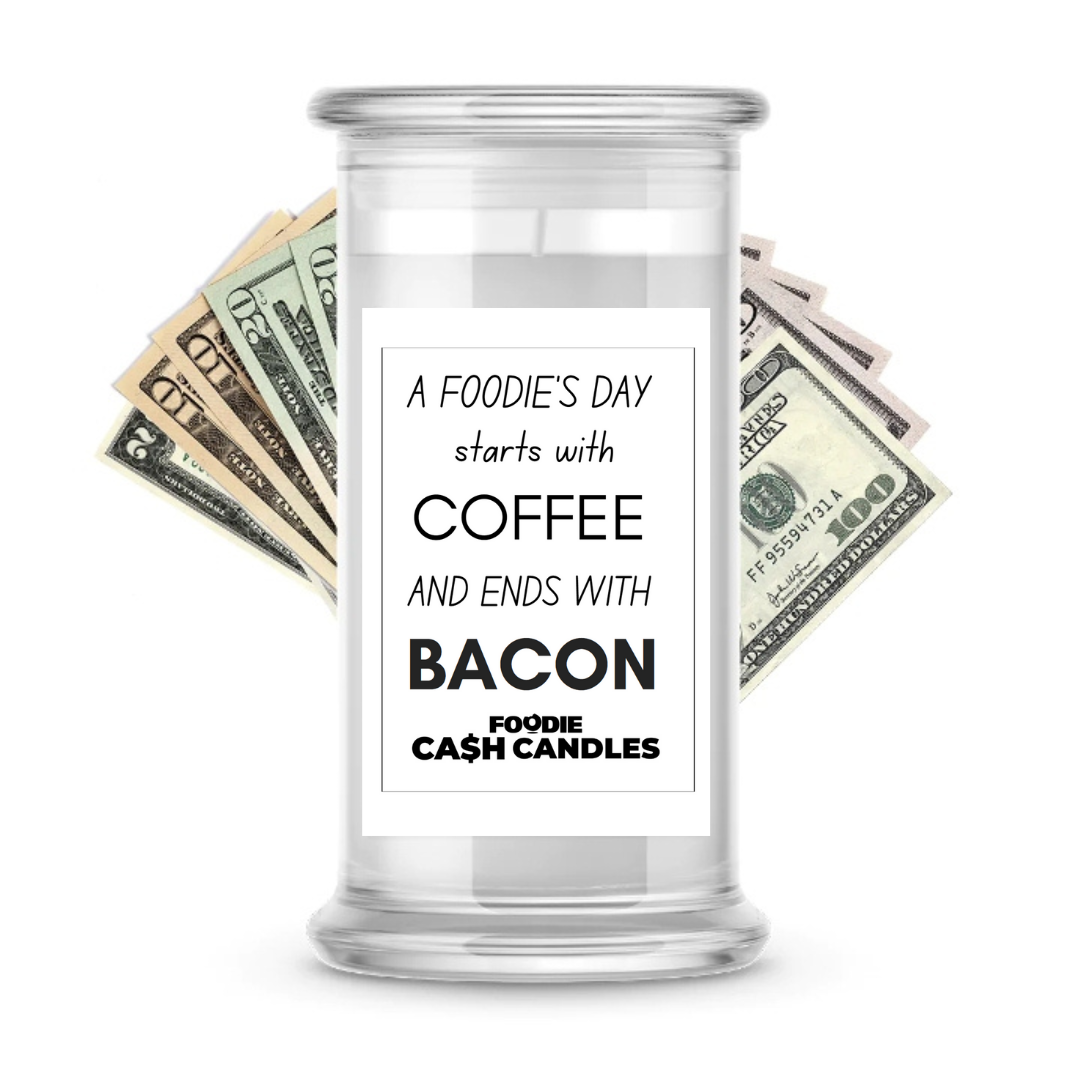 A Foodie's Day Start with Coffee and Ends with Bacon | Foodie Cash Candles