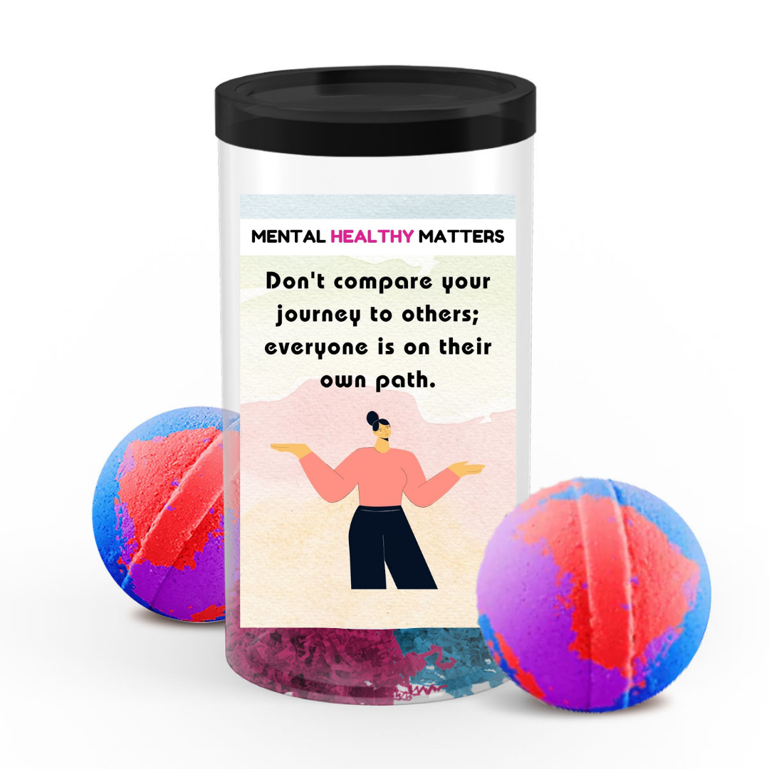 DON'T COMPARE YOUR JOURNEY TO OTHERS; EVERYONE IS ON THEIR OWN PATH | MENTAL HEALTH  BATH BOMBS