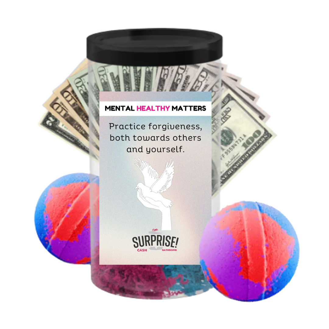 PRACTICE FORGIVENESS BOTH TOWARDS OTHERS AND YOURSELF | MENTAL HEALTH CASH BATH BOMBS
