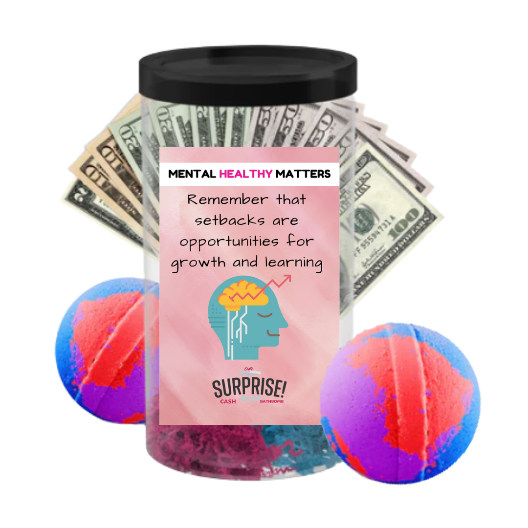 REMEMBER THAT SETBACKS ARE OPPORTUNITIES FOR GROWTH AND LEARNING | MENTAL HEALTH CASH BATH BOMBS