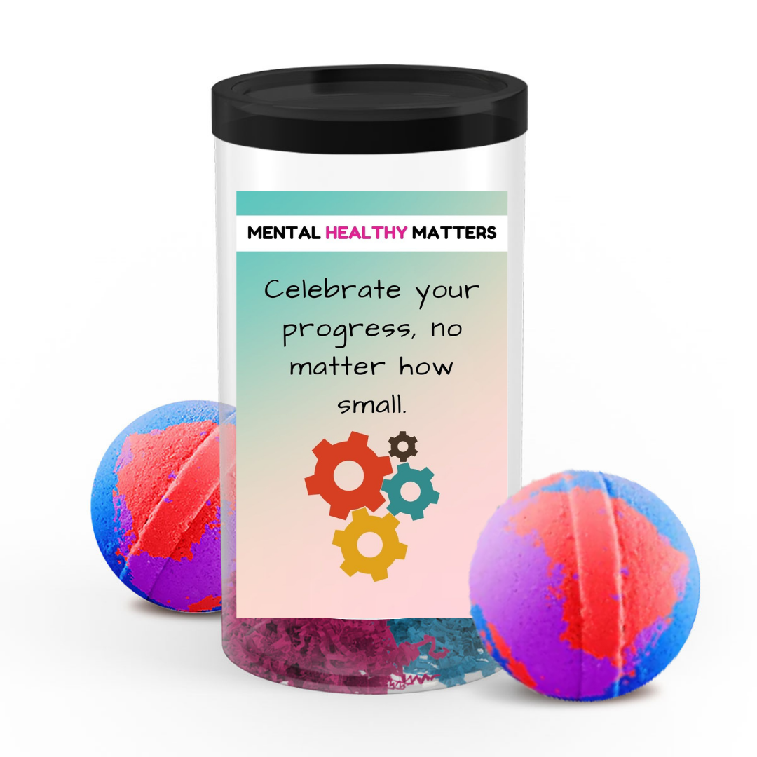 CELEBRATE YOUR PROGRESS, NO MATTER HOW SMALL | MENTAL HEALTH  BATH BOMBS