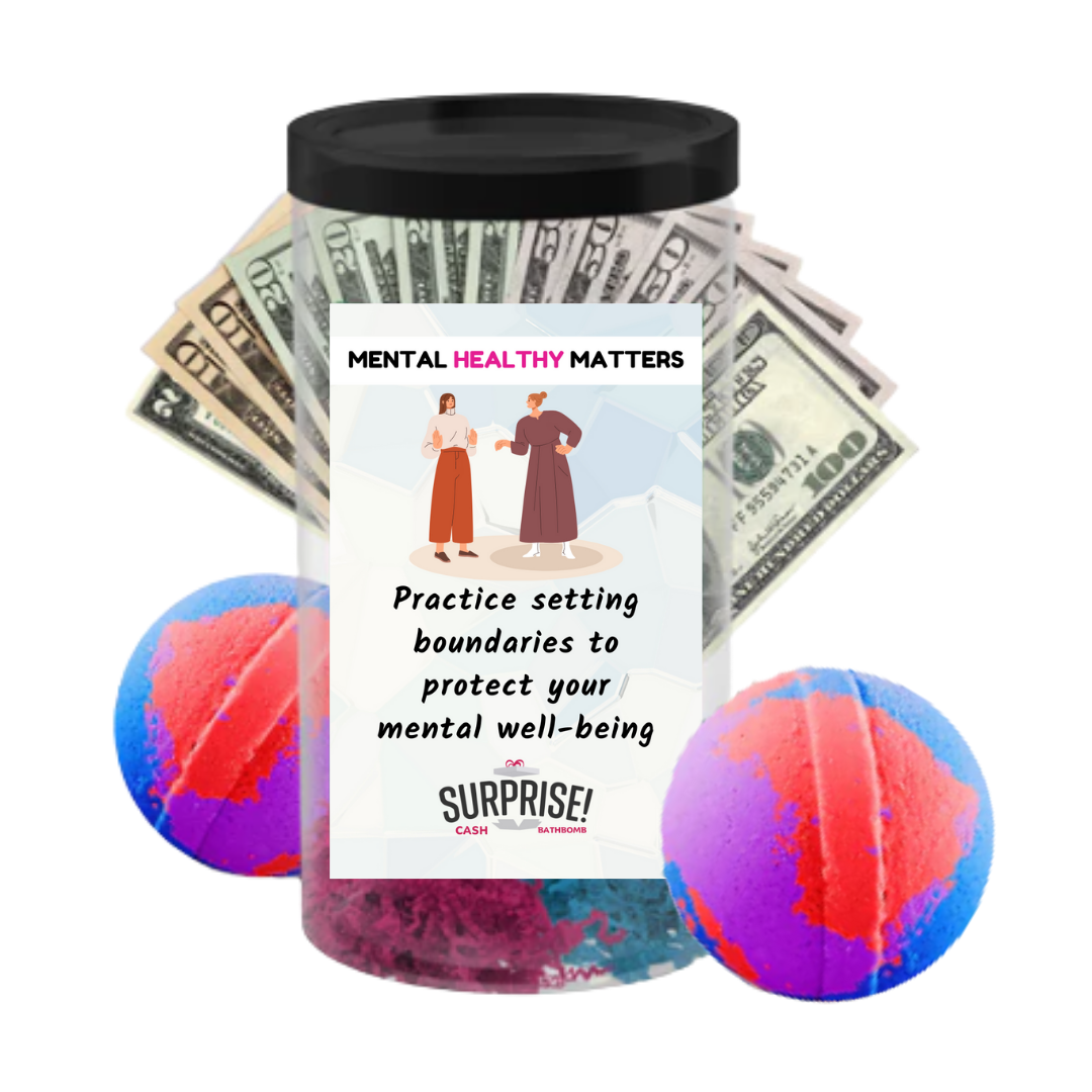 PRACTICE SETTING BOUNDARIES TO PROTECT YOUR MENTAL WELL-BEING | MENTAL HEALTH CASH BATH BOMBS