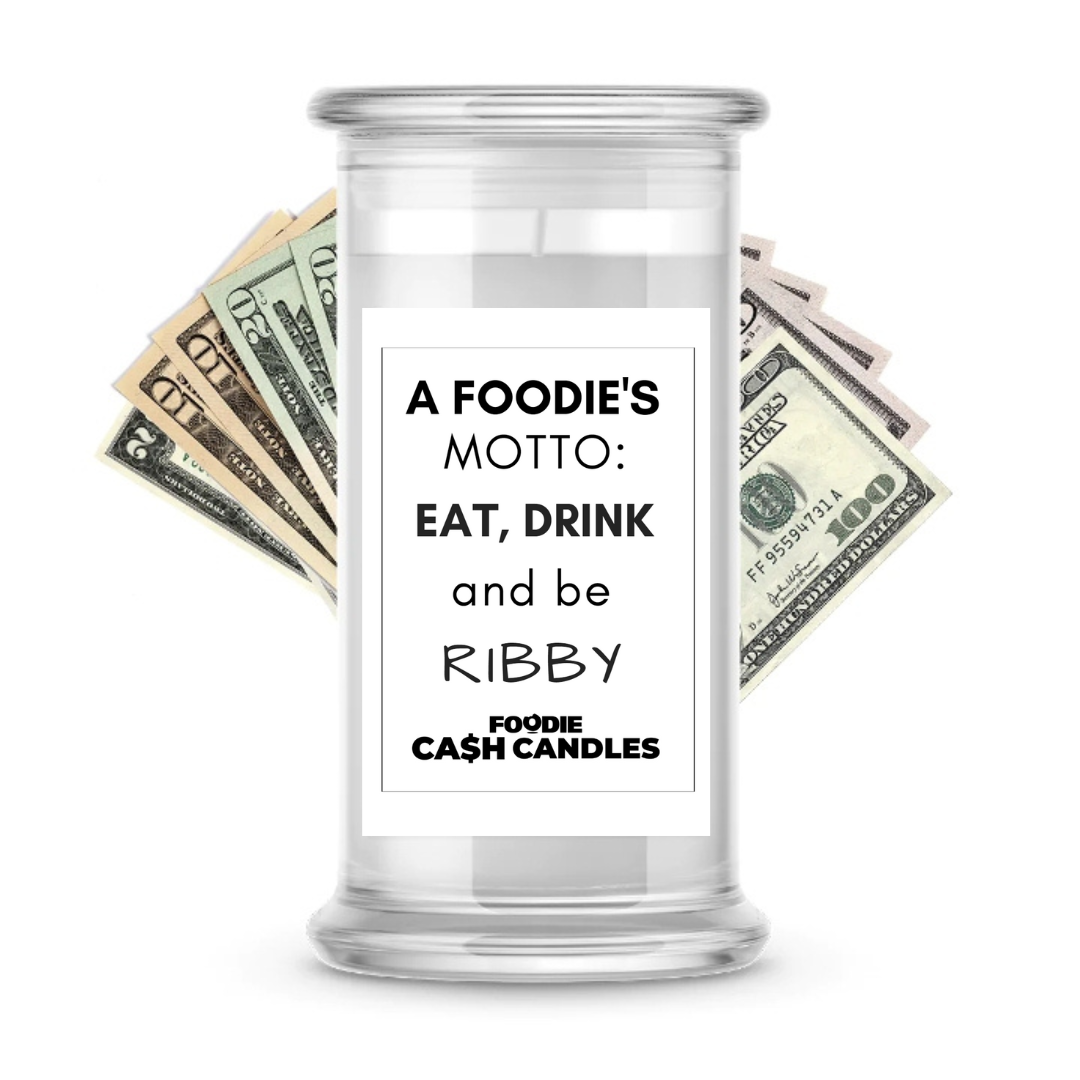 A foodie's Motto: Eat, Drink and be Ribby | Foodie Cash Candles