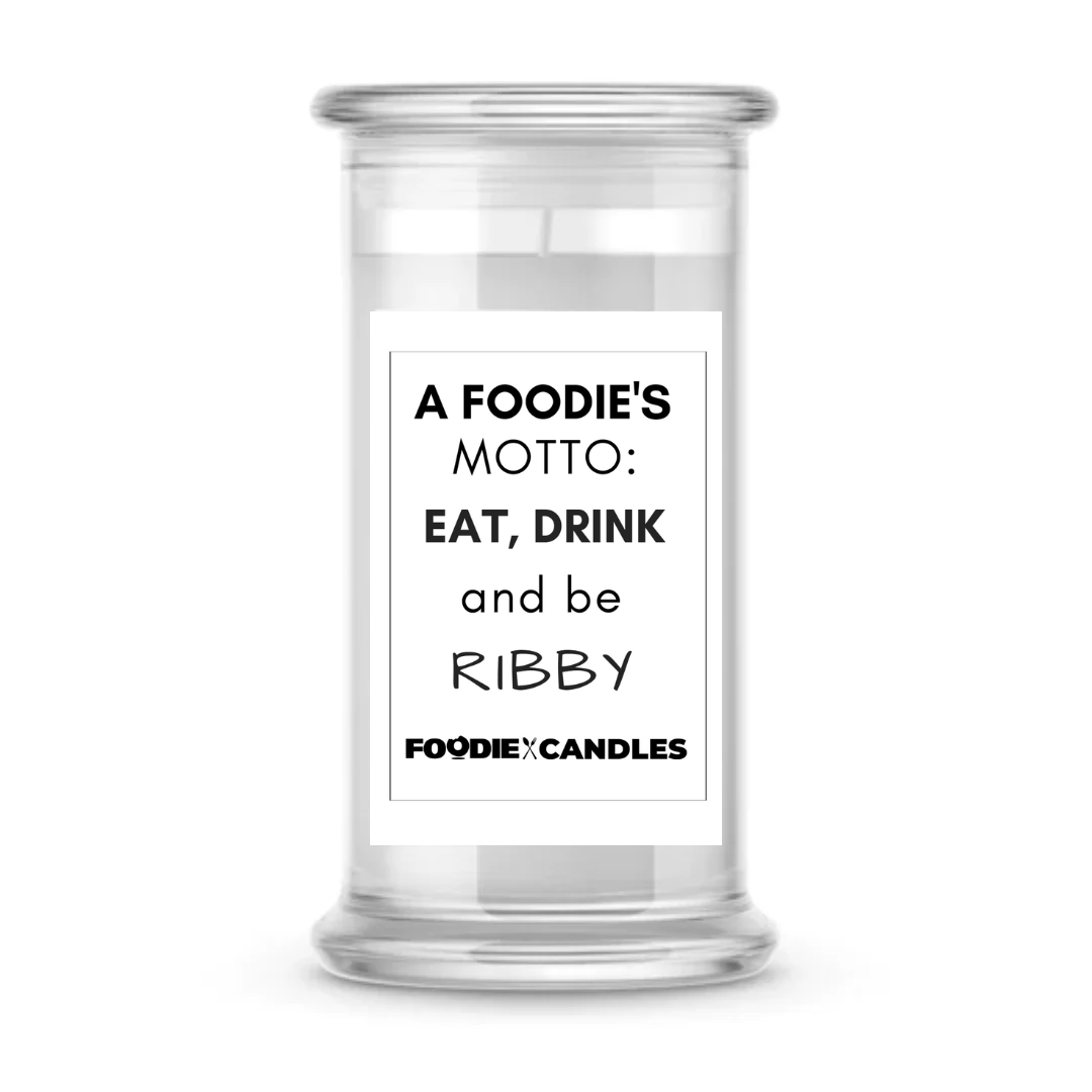 A foodie's Motto: Eat, Drink and be Ribby | Foodie Candles