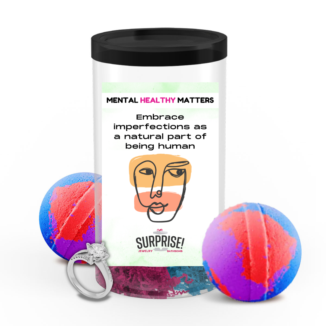 EMBRACE IMPERFECTIONS AS A NATURAL PART OF BEING HUMAN | MENTAL HEALTH JEWELRY BATH BOMBS