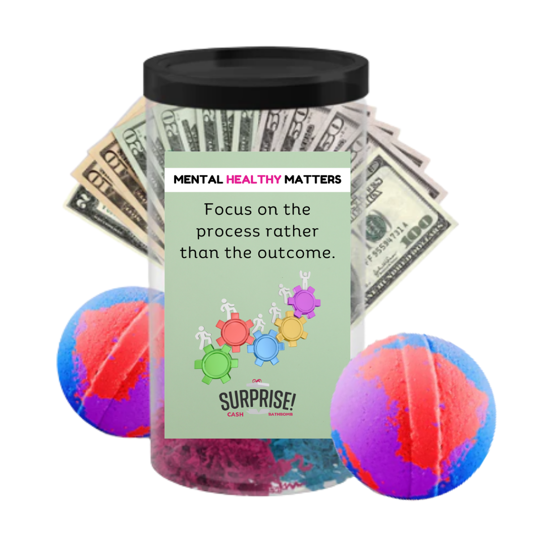 FOCUS ON THE PROCESS RATHER THAN THE OUTCOME | MENTAL HEALTH CASH BATH BOMBS