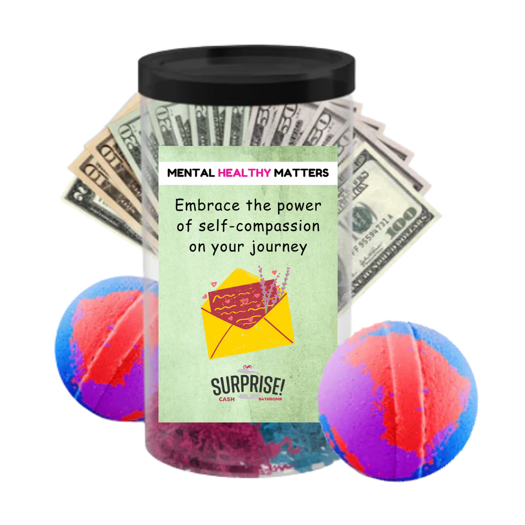 EMBRACE THE POWER OF SELF-COMPASSION ON YOUR JOURNEY | MENTAL HEALTH CASH BATH BOMBS