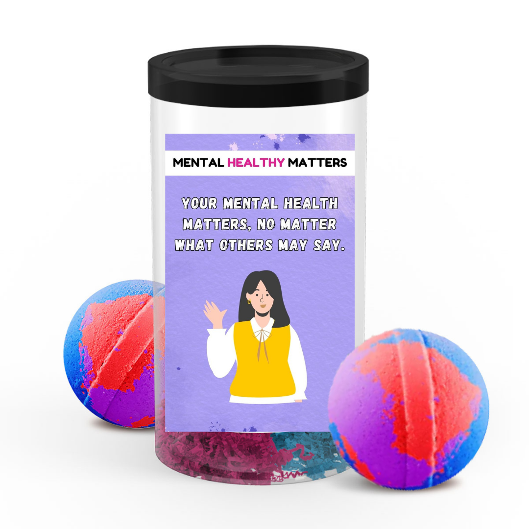 YOUR MENTAL HEALTH MATTERS, NO MATTER WHAT OTHERS MAY SAY | MENTAL HEALTH  BATH BOMBS