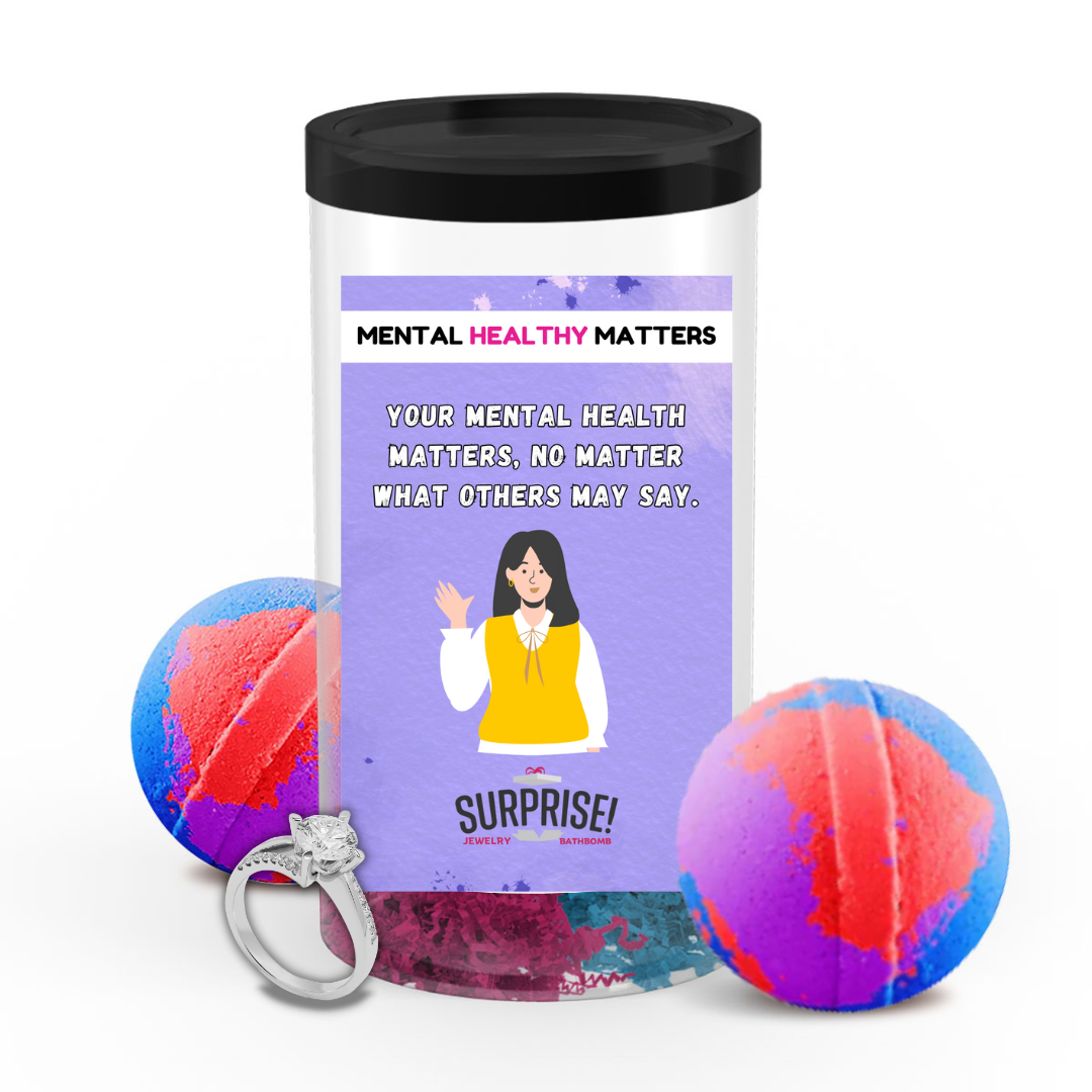 YOUR MENTAL HEALTH MATTERS, NO MATTER WHAT OTHERS MAY SAY | MENTAL HEALTH JEWELRY BATH BOMBS