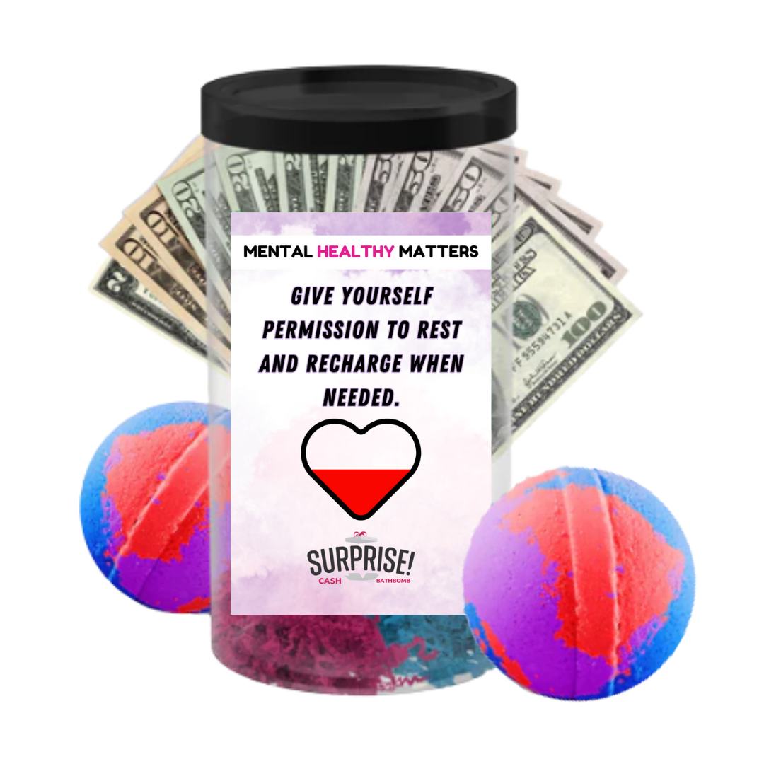 GIVE YOURSELF PERMISSION TO REST AND RECHARGE WHEN NEEDED | MENTAL HEALTH CASH BATH BOMBS