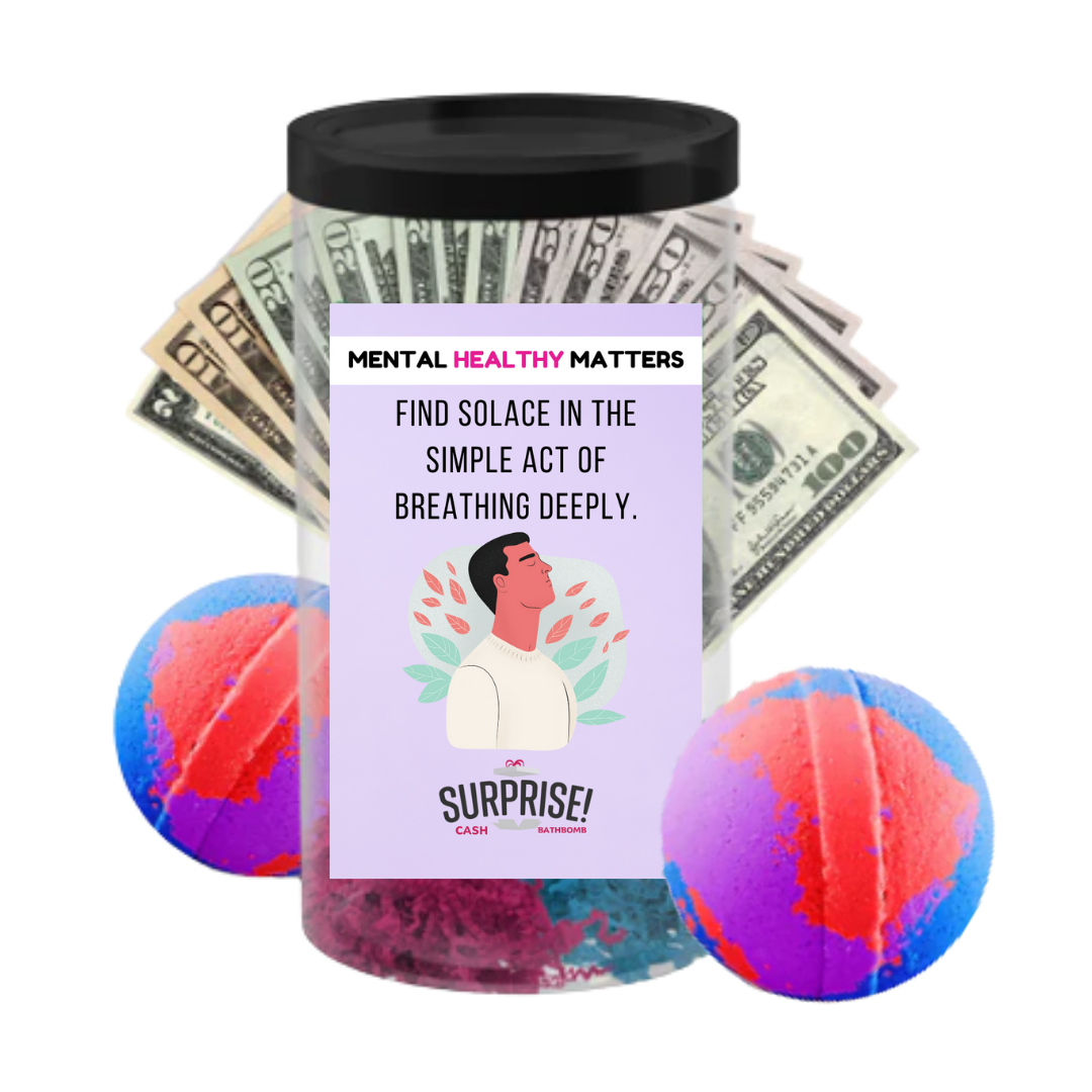 FIND SOLACE IN THE SIMPLE ACT OD BREATHING DEEPLY | MENTAL HEALTH CASH BATH BOMBS