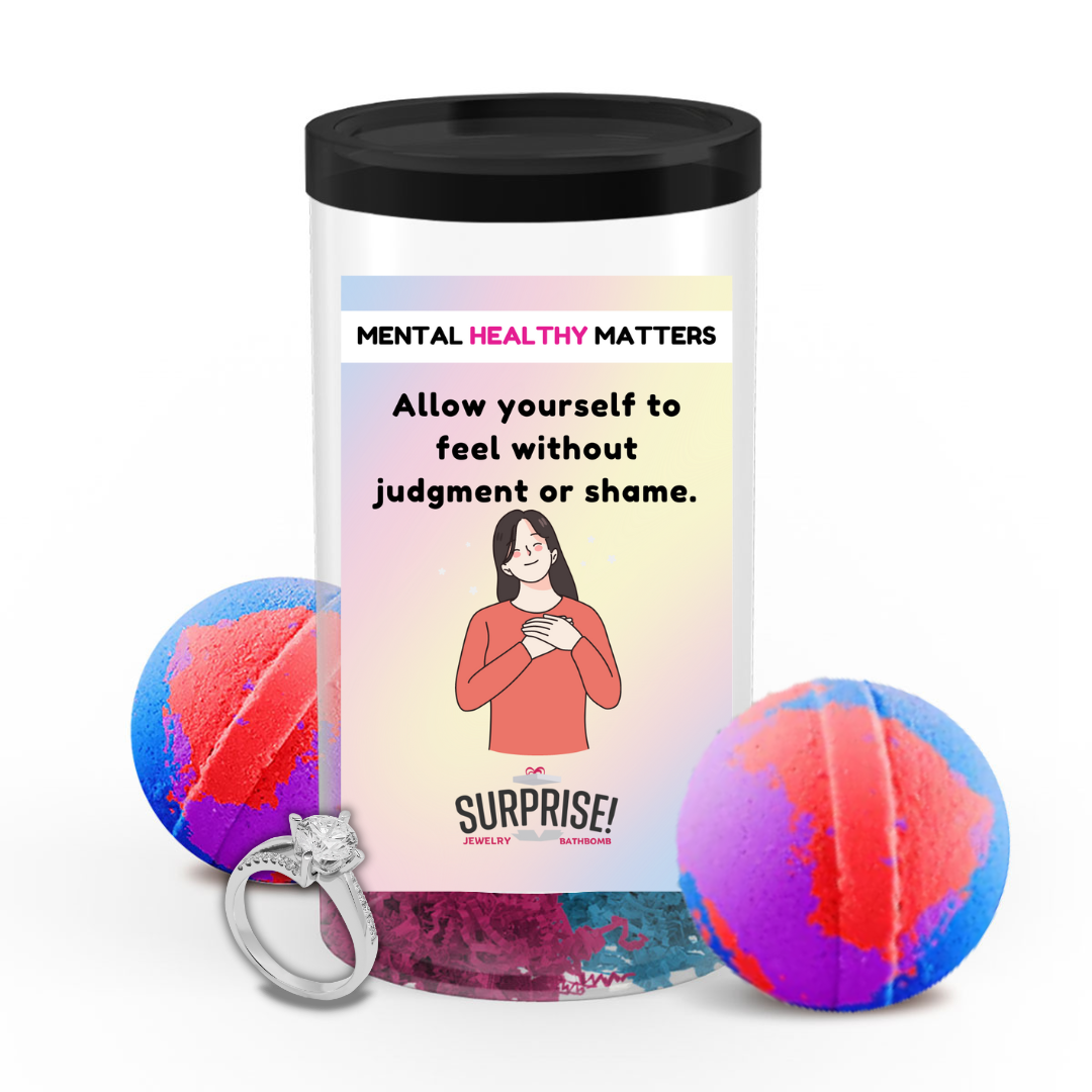 ALLOW YOURSELF TO FEEL WITHOUT JUDGEMENT OR SHAME | MENTAL HEALTH JEWELRY BATH BOMBS