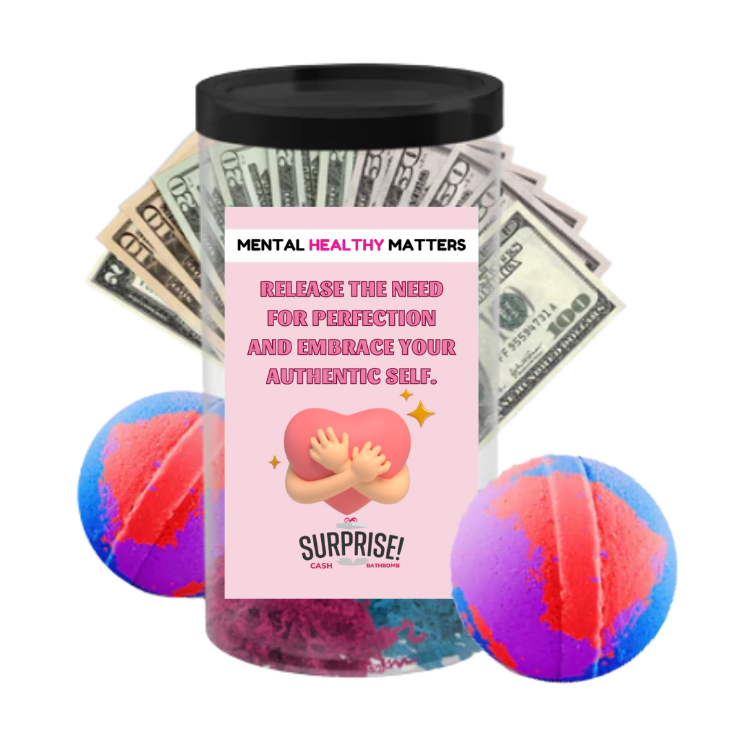 RELEASE THE NEED FOR PERFECTION AND EMBRACE YOUR AUTHENTIC SELF | MENTAL HEALTH CASH BATH BOMBS