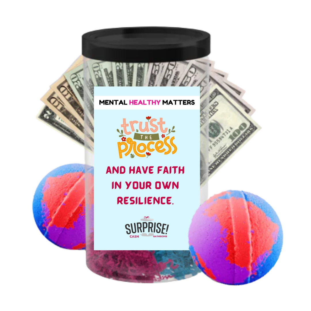 TRUST THE PROCESS AND HAVE FAITH IN YOUR OWN RESILIENCE | MENTAL HEALTH CASH BATH BOMBS