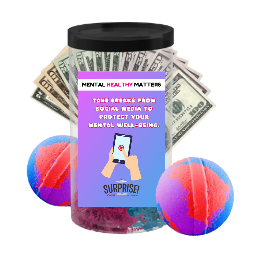 TAKE BREAKS FROM SOCIAL MEDIA TO PROTECT YOUR MENTAL WELL-BEING | MENTAL HEALTH CASH BATH BOMBS