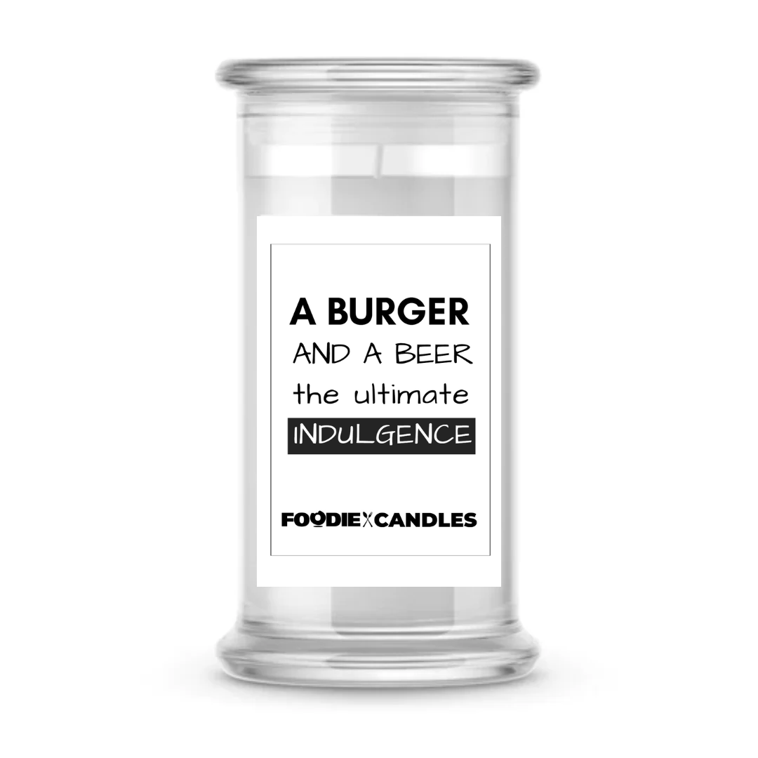 A Burger and a Beer the ultimate indulgence | Foodie Candles