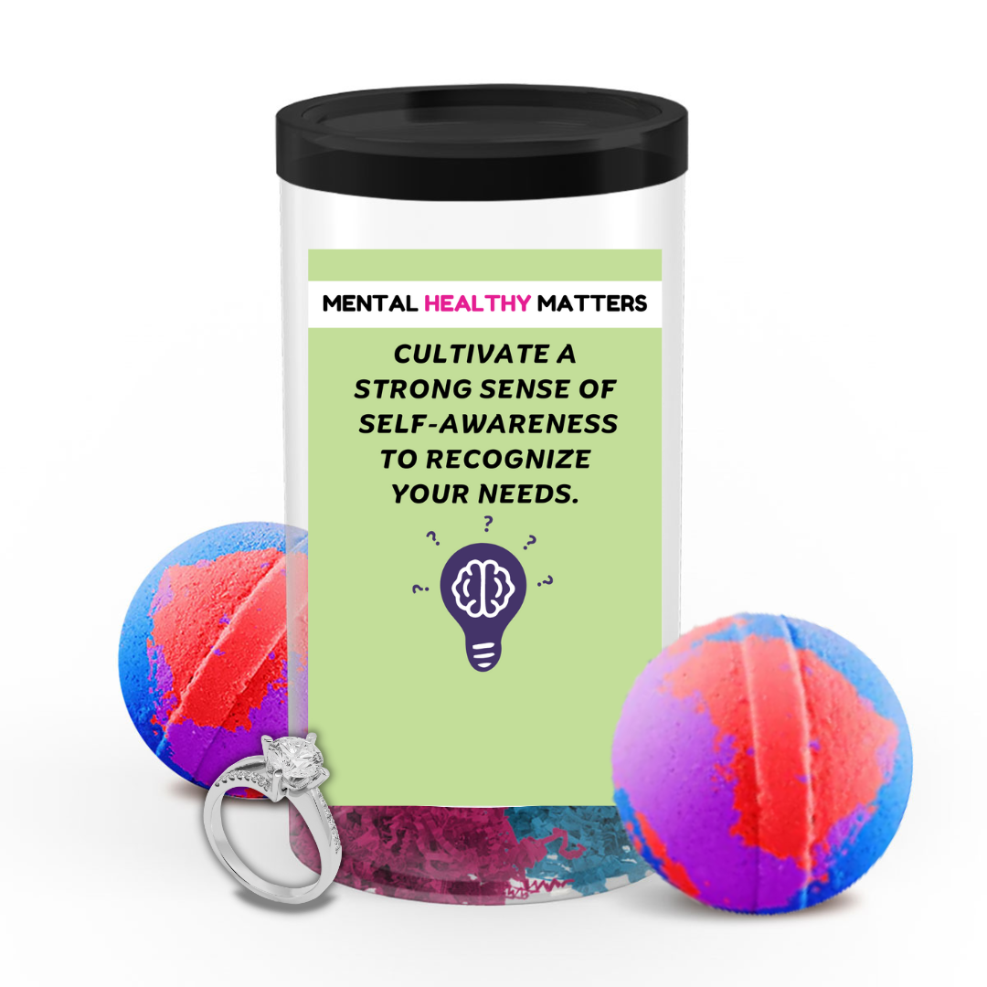 CULTIVATE A STRONG SENSE OF SELF-AWARENESS TO RECOGNIZE YOUR NEEDS | MENTAL HEALTH JEWELRY BATH BOMBS