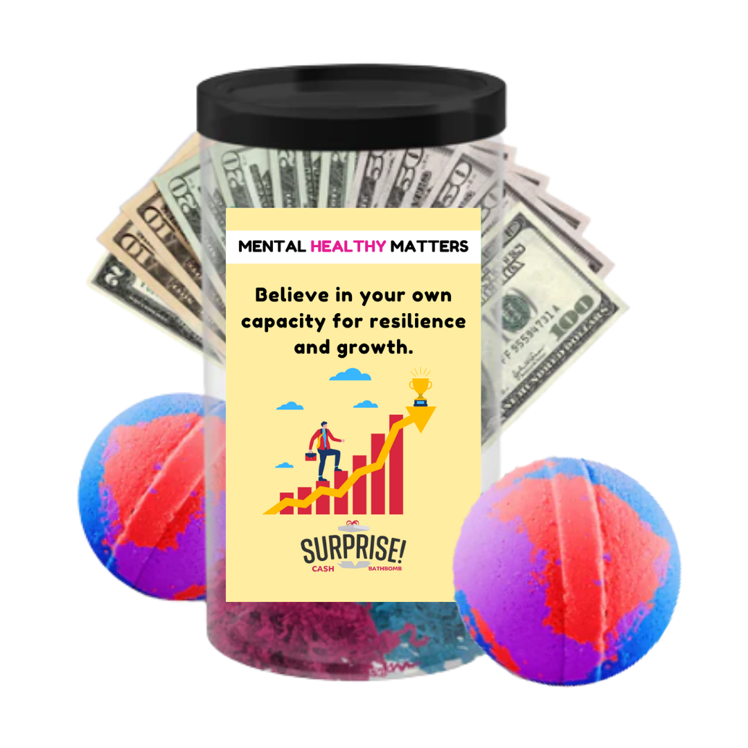 BELIEVE IN YOUR OWN CAPACITY FOR RESILIENCE AND GROWTH | MENTAL HEALTH CASH BATH BOMBS