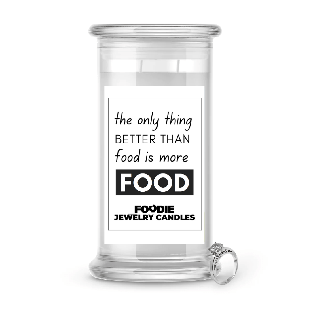 the only thing Better Than food is more FOOD | Foodie Jewelry Candles