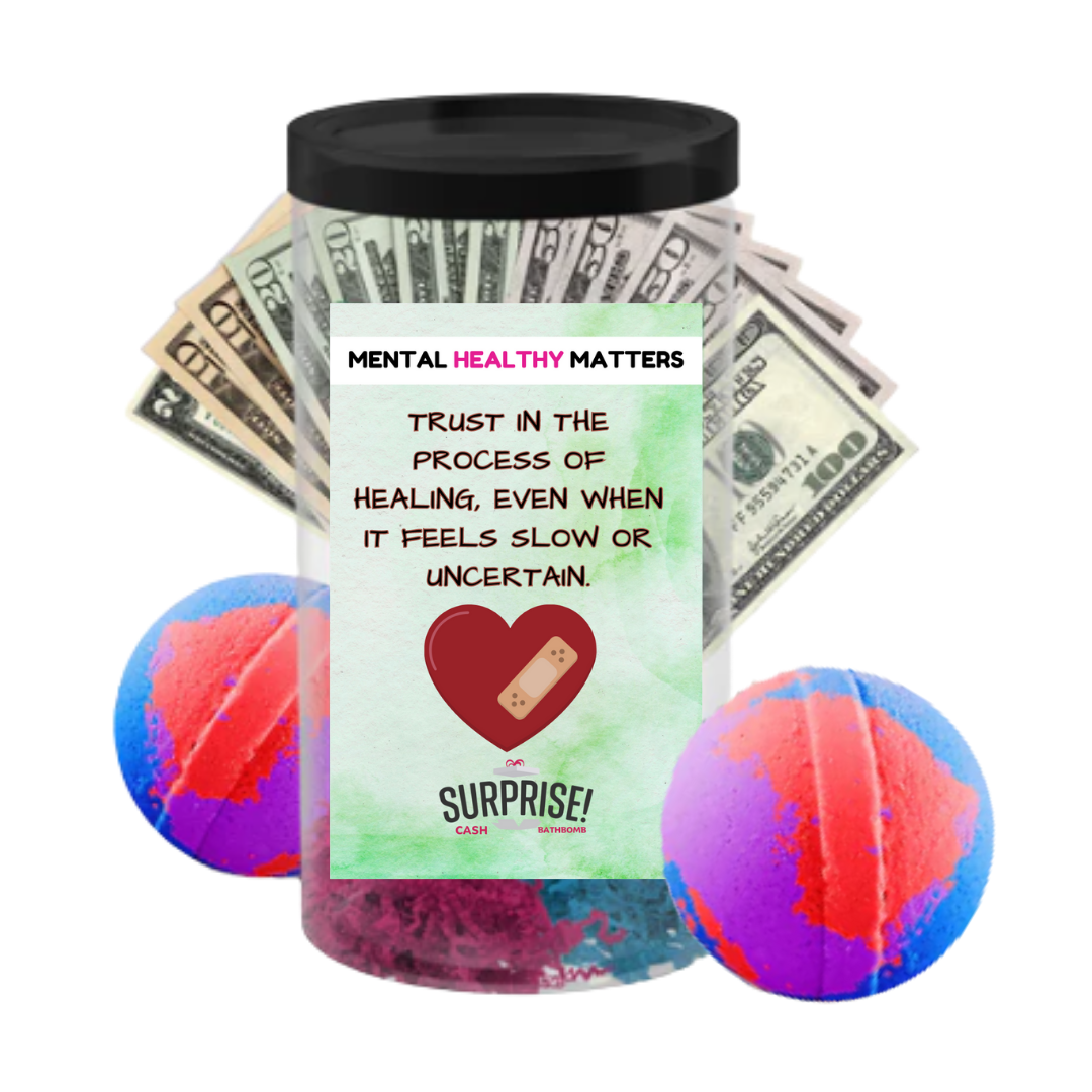 TRUST IN THE PROCESS OF HEALING, EVEN WHEN IT FEELS SLOW OR UNCERTAIN | MENTAL HEALTH CASH BATH BOMBS