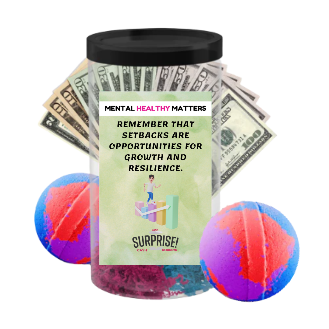 REMEMBER THAT SETBACKS ARE OPPORTUNITIES FOR GROWTH AND RESILIENCE | MENTAL HEALTH CASH BATH BOMBS