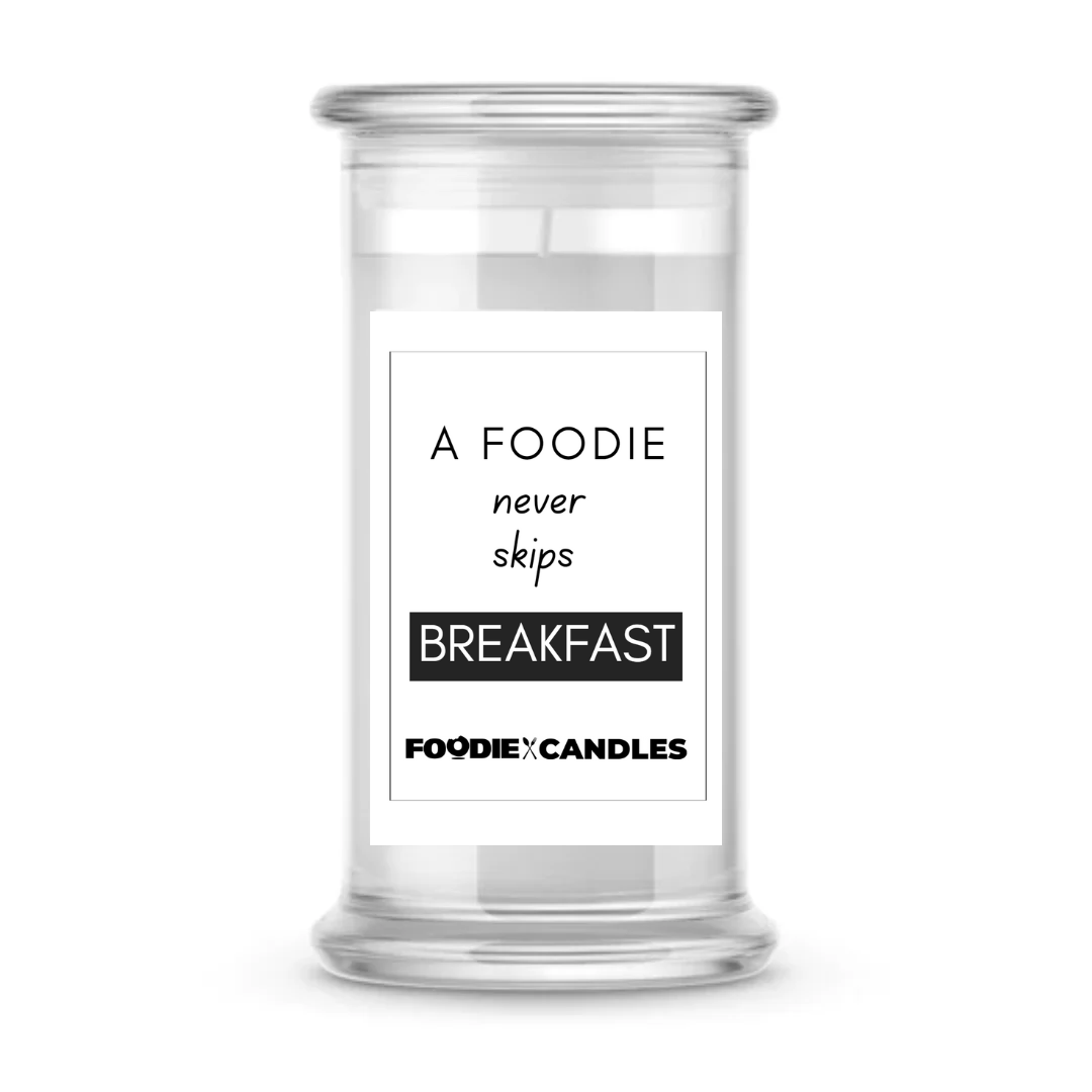 A Foodie never skips a Breakfast | Foodie Candles