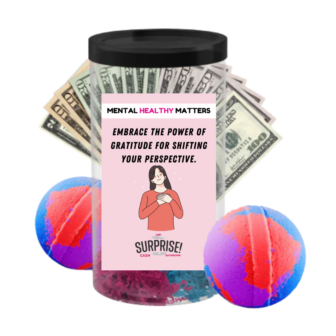 EMBRACE THE POWER OF GRATITUDE FOR SHIFTING YOUR PERSPECTIVE. | MENTAL HEALTH CASH BATH BOMBS