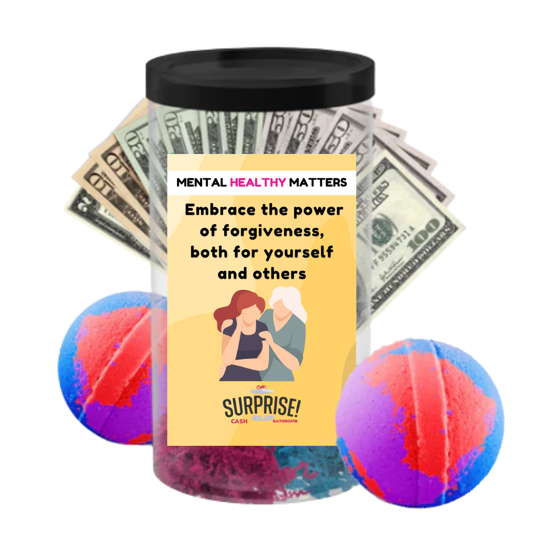 EMBRACE THE POWER OF FORGIVENESS, BOTH FOR YOURSELF AND OTHERS | MENTAL HEALTH CASH BATH BOMBS