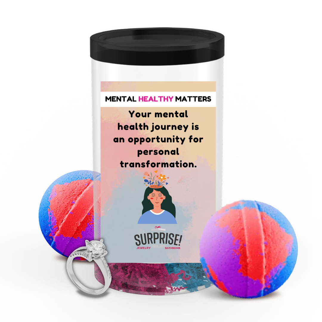 YOUR MENTAL HEALTH JOURNEY IS AN OPPORTUNITY FOR PERSONAL TRANSFORMATION | MENTAL HEALTH JEWELRY BATH BOMBS