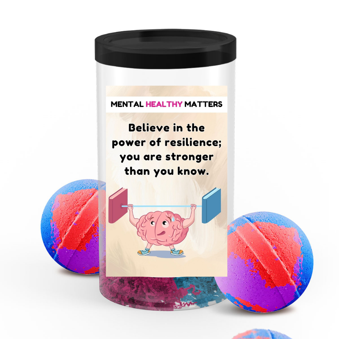 BELIEVE IN THE POWER OF RESILIENCE; YOU ARE STRONGER THAN YOU KNOW | MENTAL HEALTH  BATH BOMBS