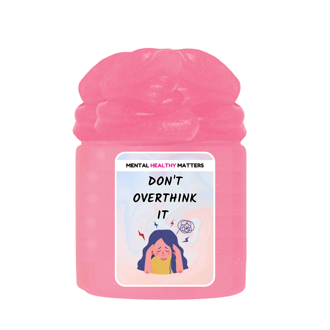 DON'T OVERTHINK IT | MENTAL HEALTH SLIMES