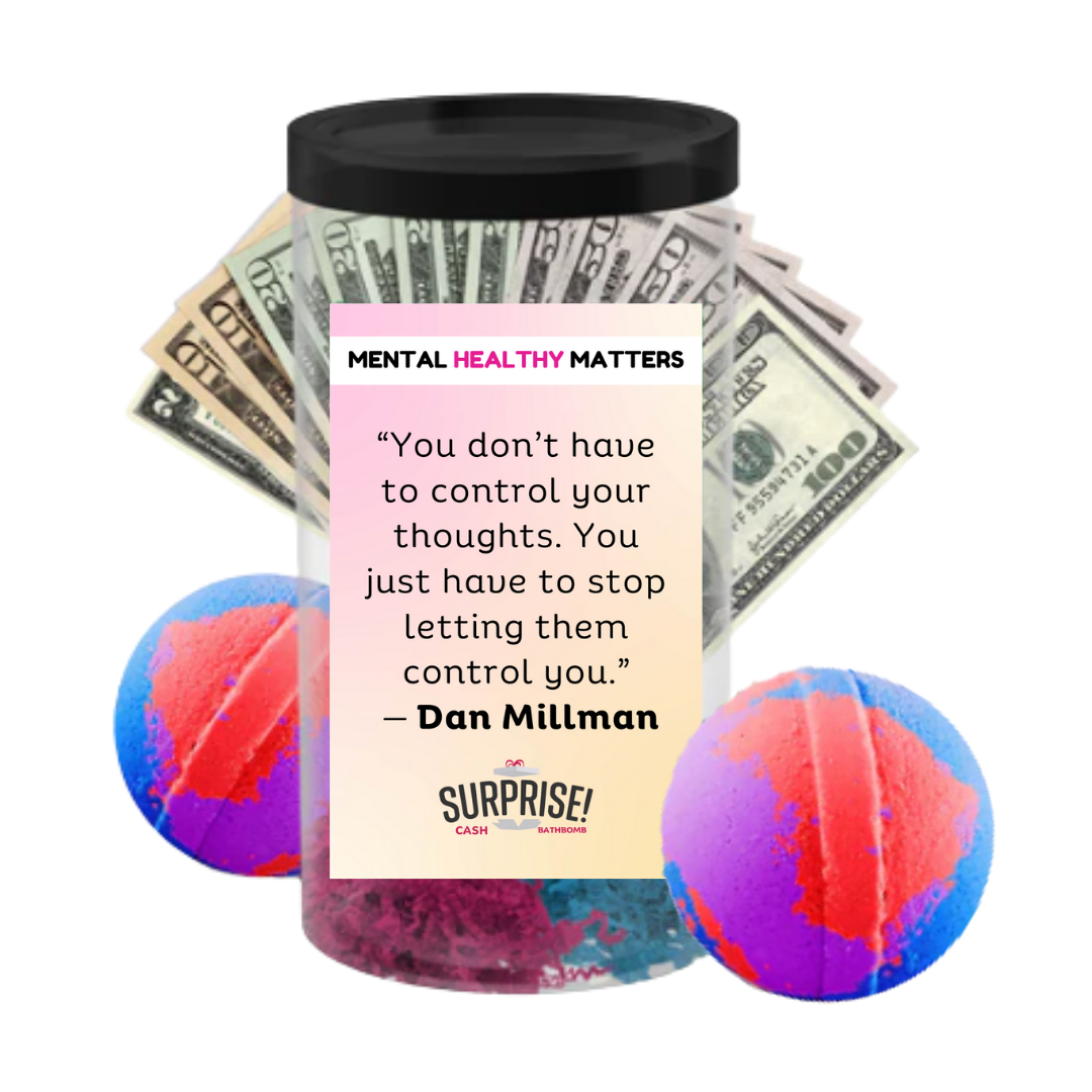 YOU DON'T HAVE TO CONTROL YOUR THOUGHTS. YOU JUST HAVE TO STOP LETTING  THEM CONTROL YOU | MENTAL HEALTH CASH BATH BOMBS