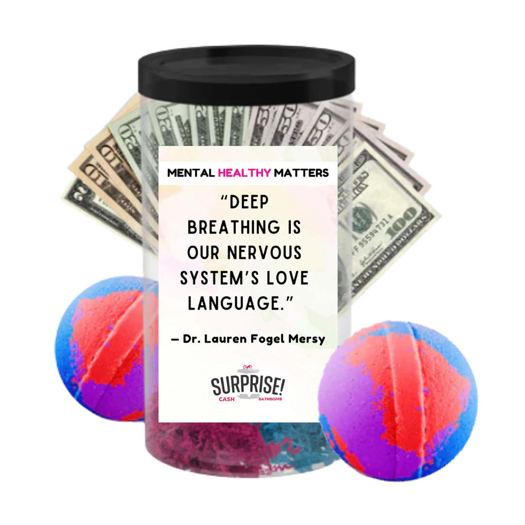 DEEP BREATHING IS OUR NERVOUSE SYSTEM'S LOVE LANGUAGE | MENTAL HEALTH CASH BATH BOMBS