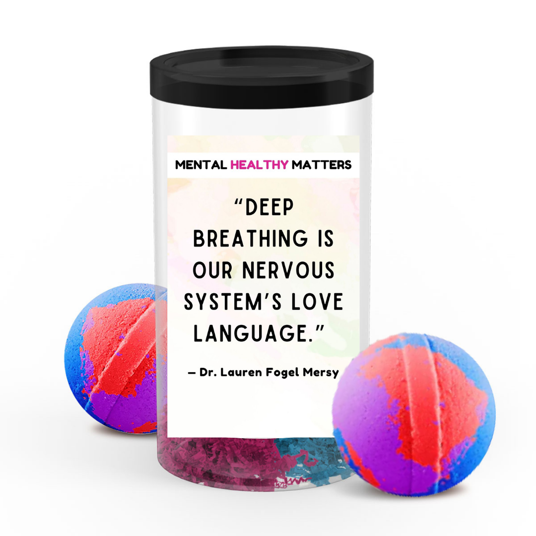 DEEP BREATHING IS OUR NERVOUSE SYSTEM'S LOVE LANGUAGE | MENTAL HEALTH  BATH BOMBS