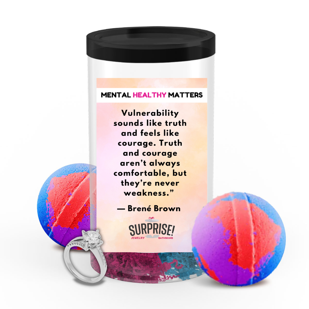 VULNERABILITY SOUNDS LIKE TRUTH AND FEELS LIKE COURAGE. TRUTH AND COURAGE ARE NOT ALWAYS COMFORTABLE, BUT THEY ARE NEVER WEAKNESS  | MENTAL HEALTH JEWELRY BATH BOMBS