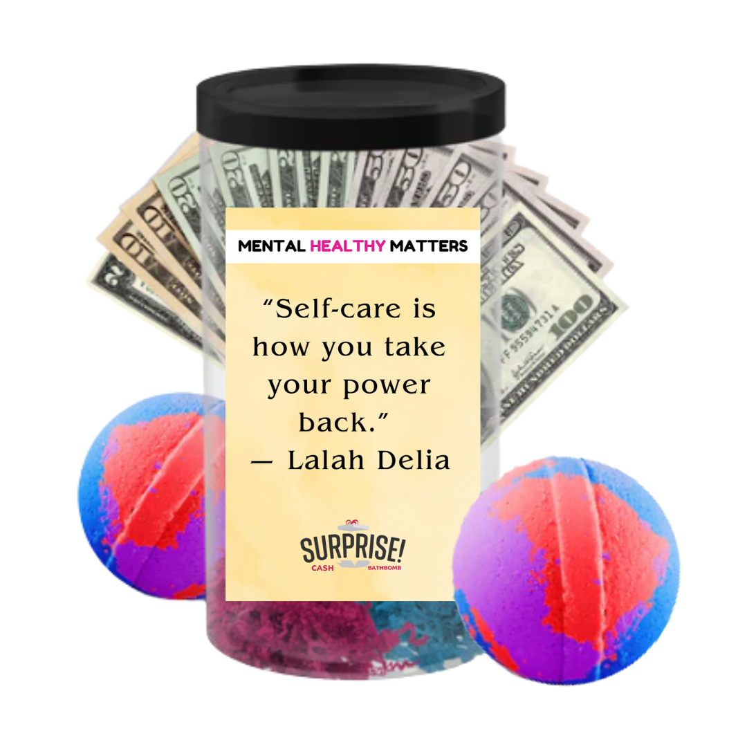 SELF-CARE IS HOW YOU TAKE YOUR POWER BACK' - LAIAH DELIA | MENTAL HEALTH CASH BATH BOMBS