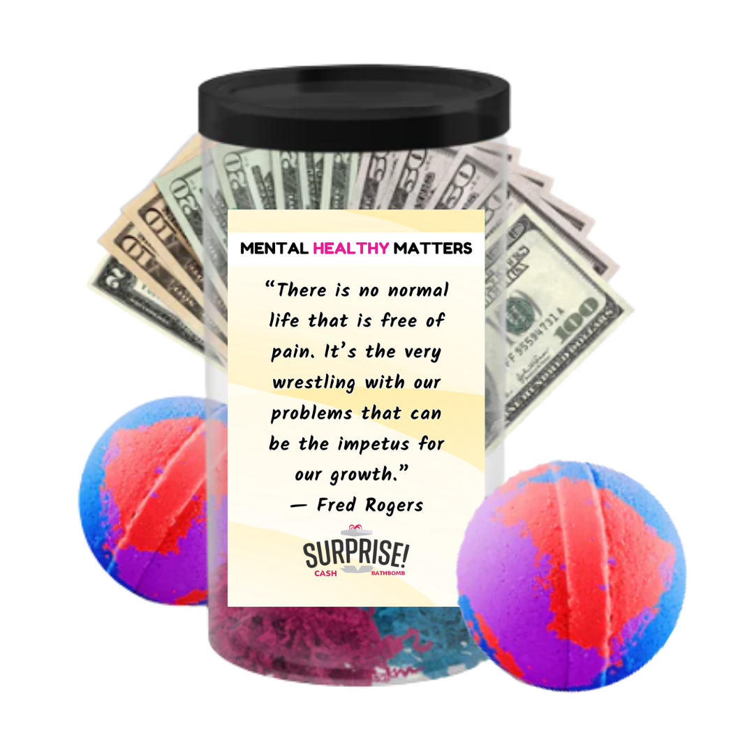 THERE IS NO NORMAL LIFE THAT IS FREE OF PAIN. IT'S THE VERY WRESTLING WITH OUR PROBLEMS THAT CAN BE THE IMPETUS FOR OUR GROWTH | MENTAL HEALTH CASH BATH BOMBS