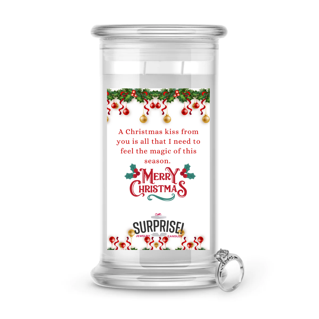 A CHRISTMAS KISS FROM YOU IS ALL THAT I NEED TO FEEL THE MAGIC OF THIS SEASON. MERRY CHRISTMAS JEWELRY CANDLE