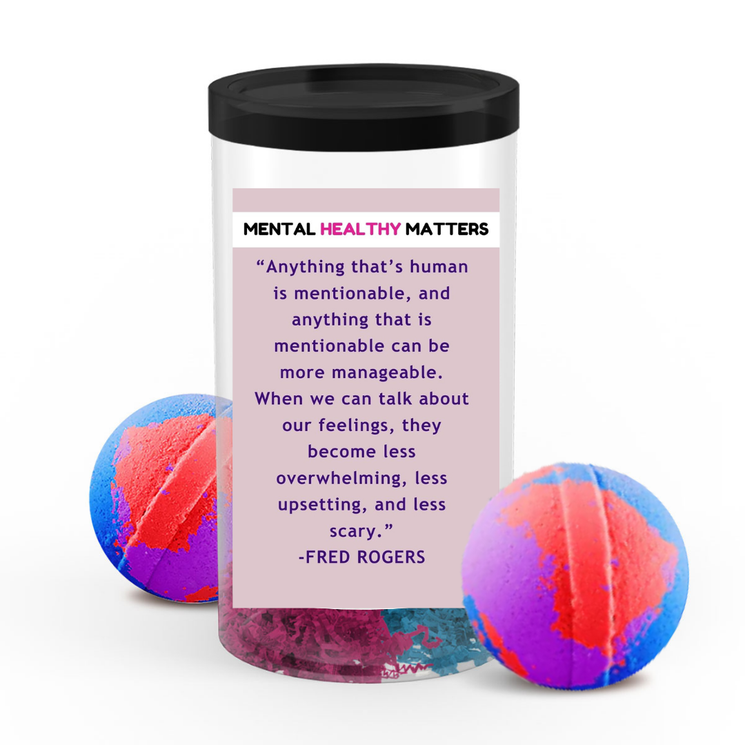 ANYTHING  THAT'S HUMAN IS MENTIONABLE, AND ANYTHING THAT  IS MENTIONBLE  CAN BE MORE MANAGEBLE. WHEN WE CAN TALK ABOUT OUR FEELINGS  THEY BECOME LESS OVERWHELMING LESSUPSETING AND LESS SCERY | MENTAL HEALTH  BATH BOMBS