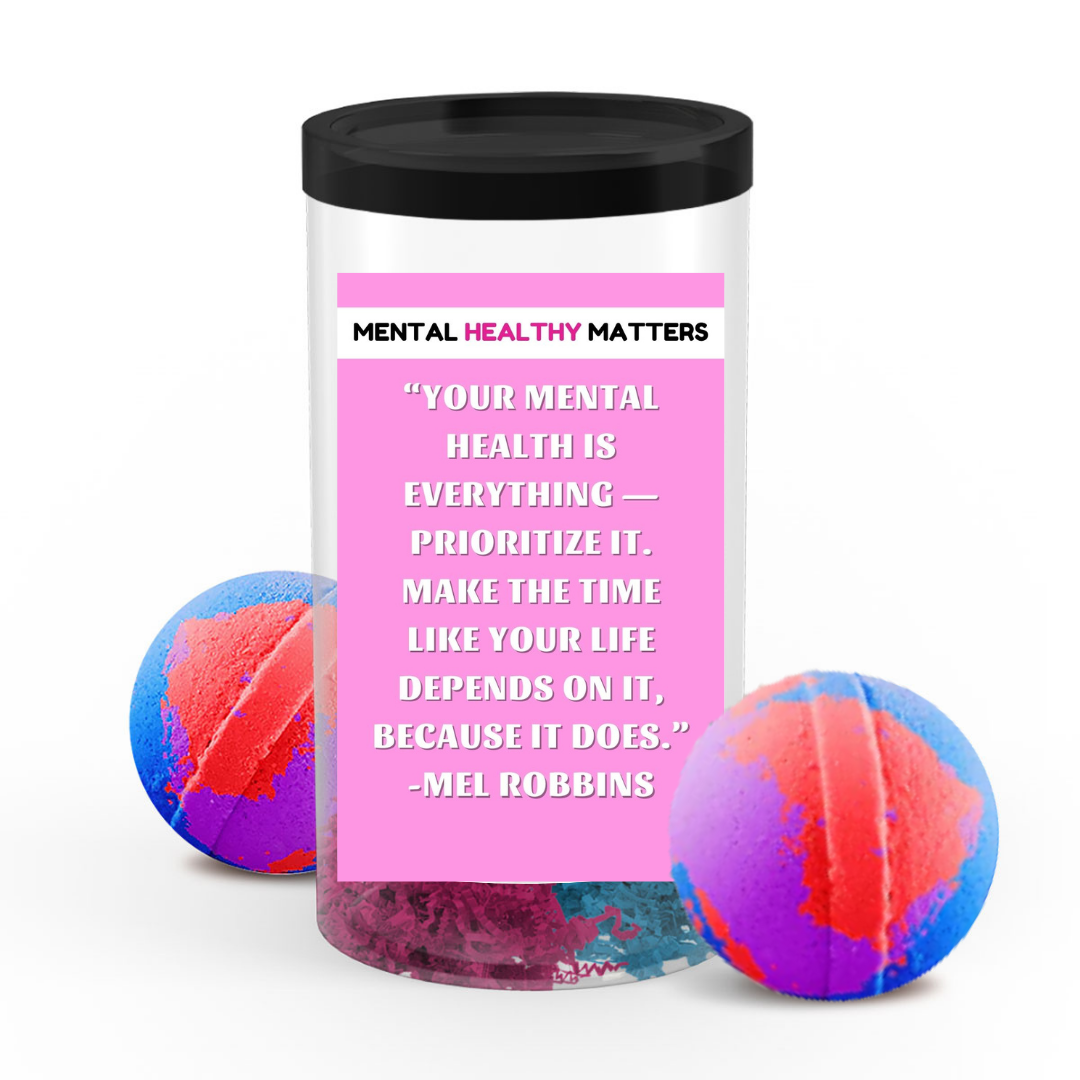 YOUR MENTAL HEALTH IS EVERYTHING PRIORITIZE IT. MAKE THE TIME LIKE  YOUR LIFE DEPENDS ON IT, BECAUSE IT DOES | MENTAL HEALTH  BATH BOMBS