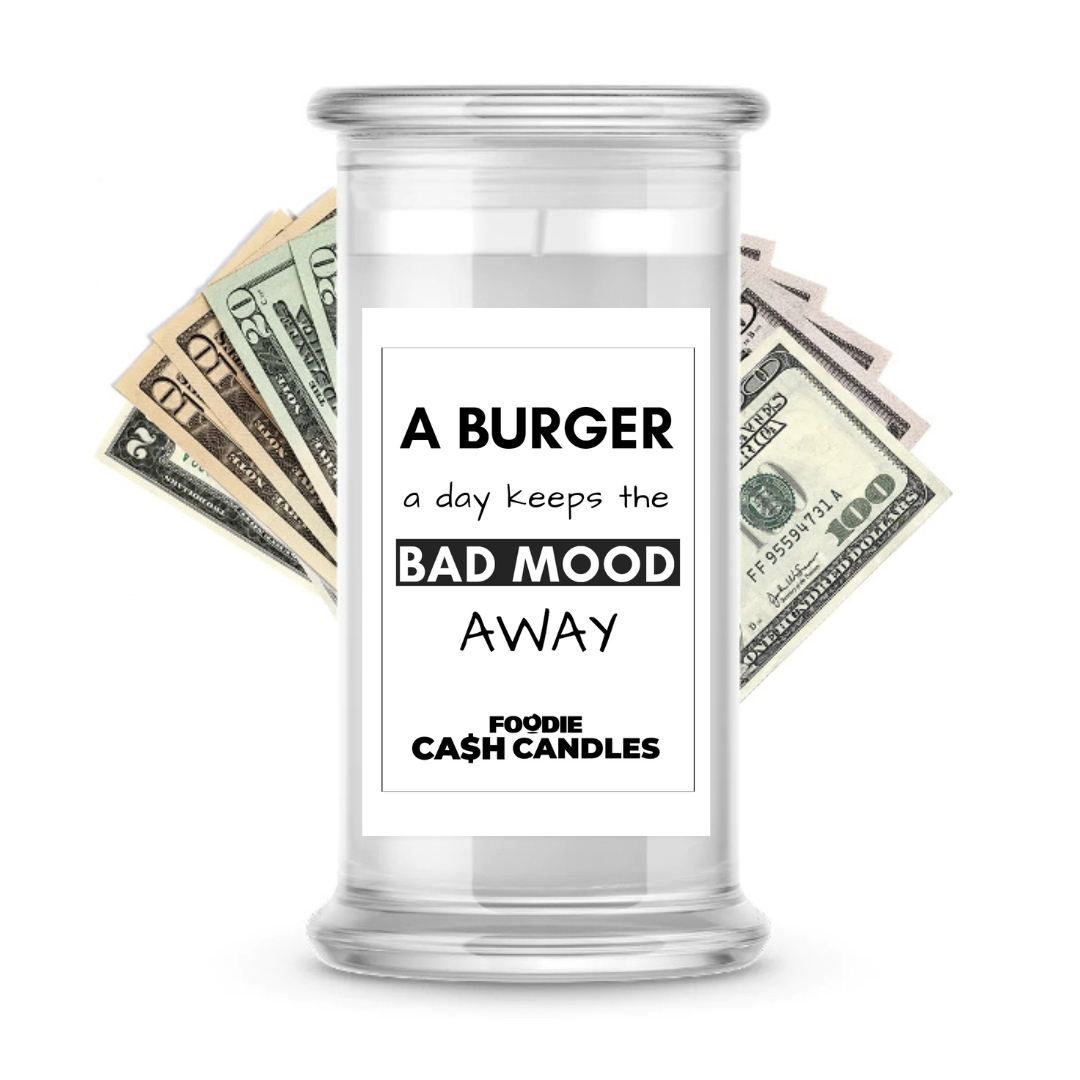 A burger a day keeps the bad mood away | Foodie Cash Candles