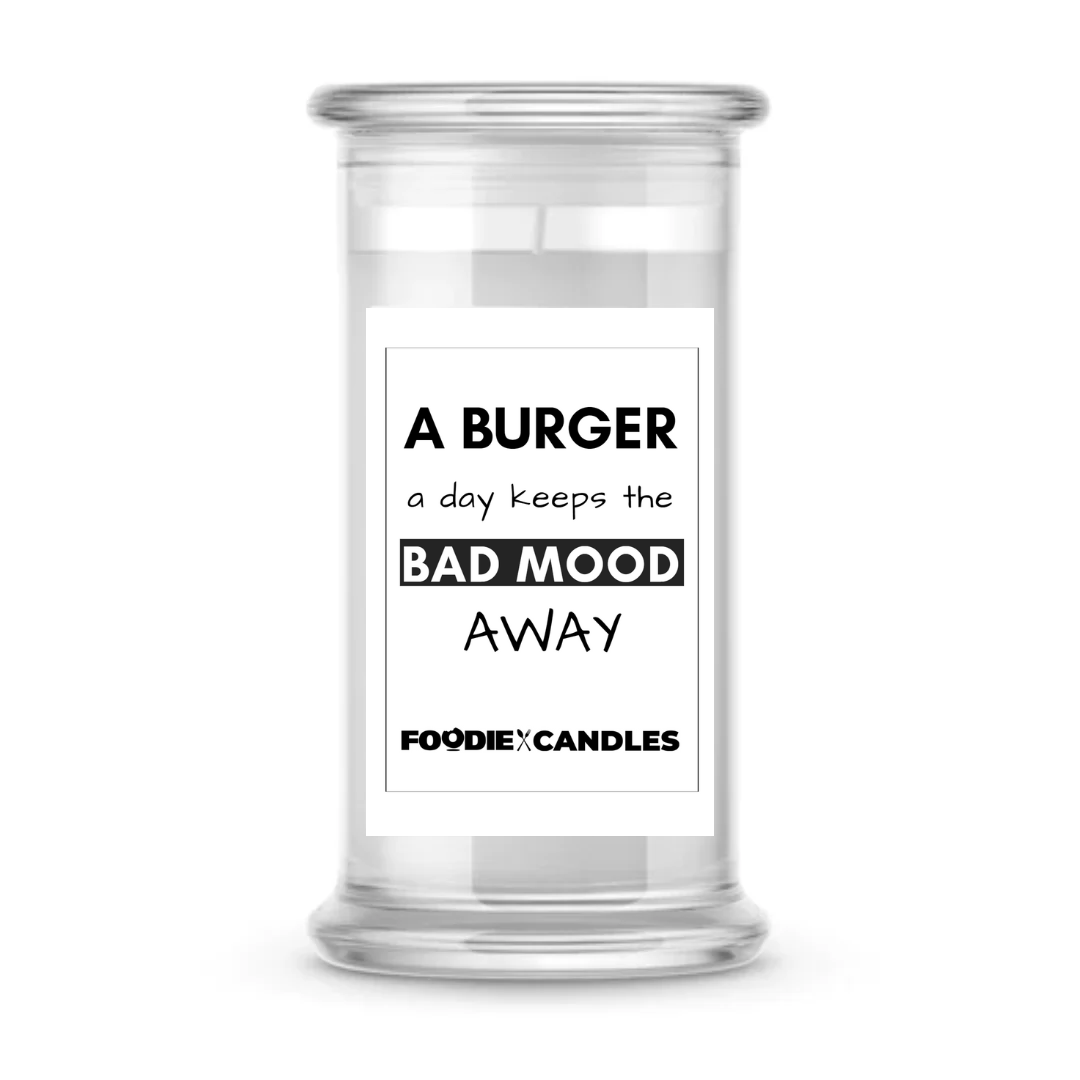 A burger a day keeps the bad mood away | Foodie Candles