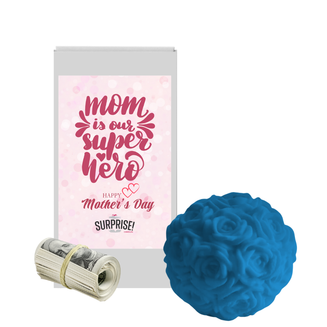 Mom is Our Super Hero Happy Mother's Day | Rose Ball Cash Wax Melts