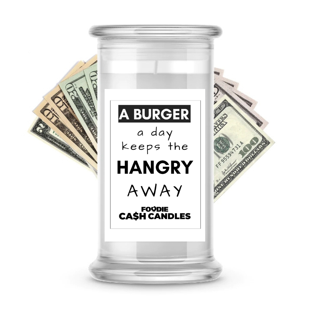 A burger a day keeps the hungry away | Foodie Cash Candles