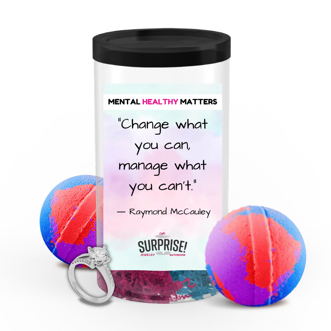 CHANGE WHAT YOU CAN, MANAGE WHAT YOU CAN'T. | MENTAL HEALTH JEWELRY BATH BOMBS