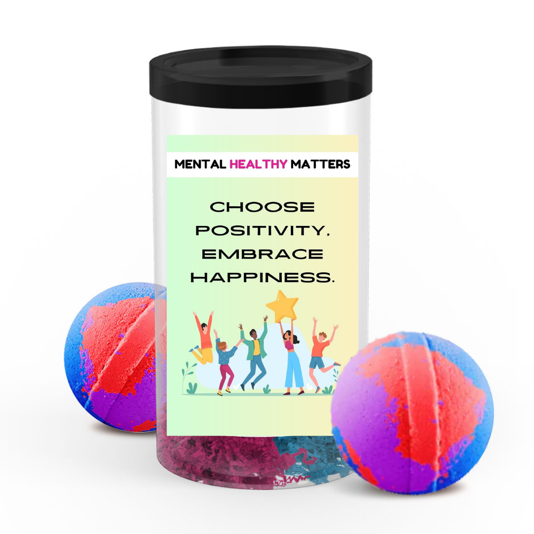 CHOOSE POSITIVITY, EMBRACE HAPPINESS | MENTAL HEALTH  BATH BOMBS