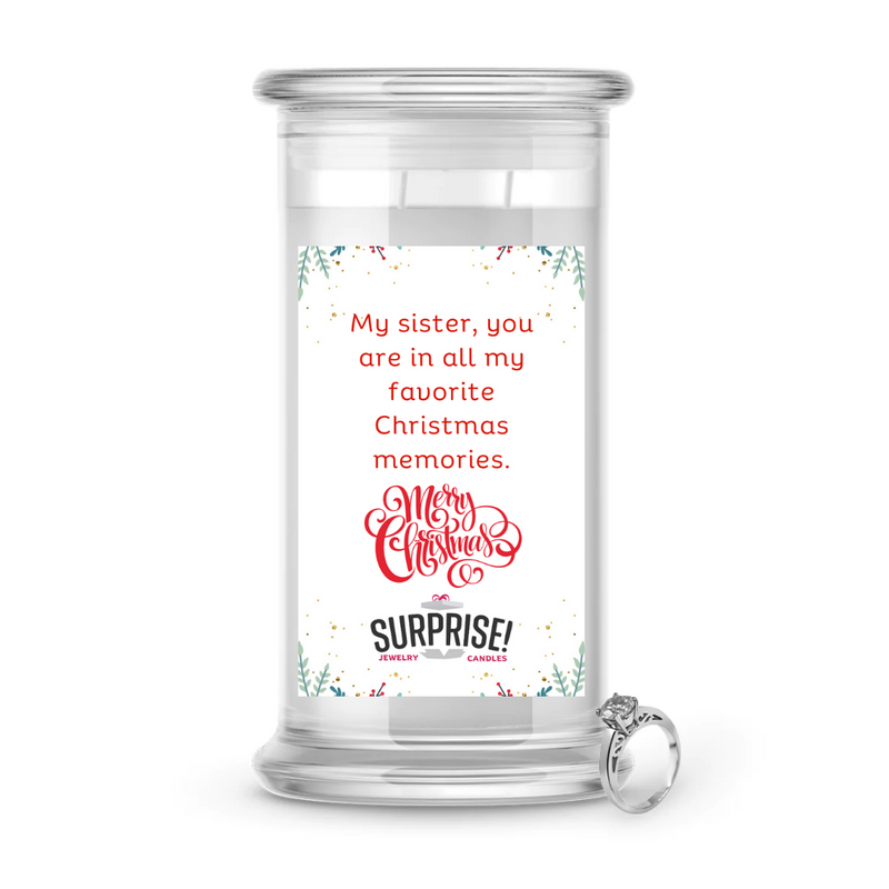 MY SISTER, YOU ARE IN ALL MY FAVORITE CHRISTMAS MEMORIES. MERRY CHRISTMAS JEWELRY CANDLE