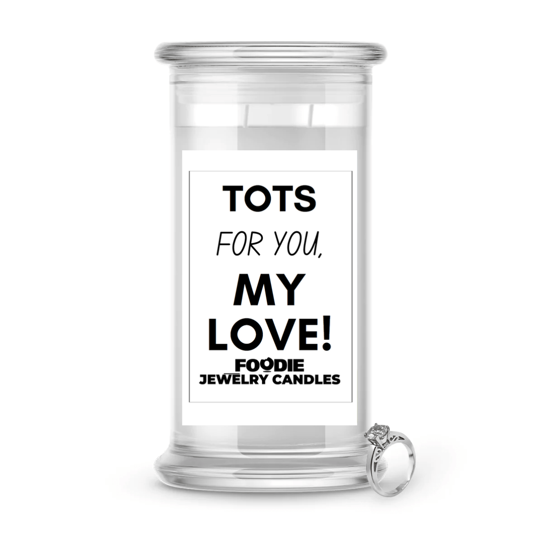 Tots for you, my love | Foodie Jewelry Candles