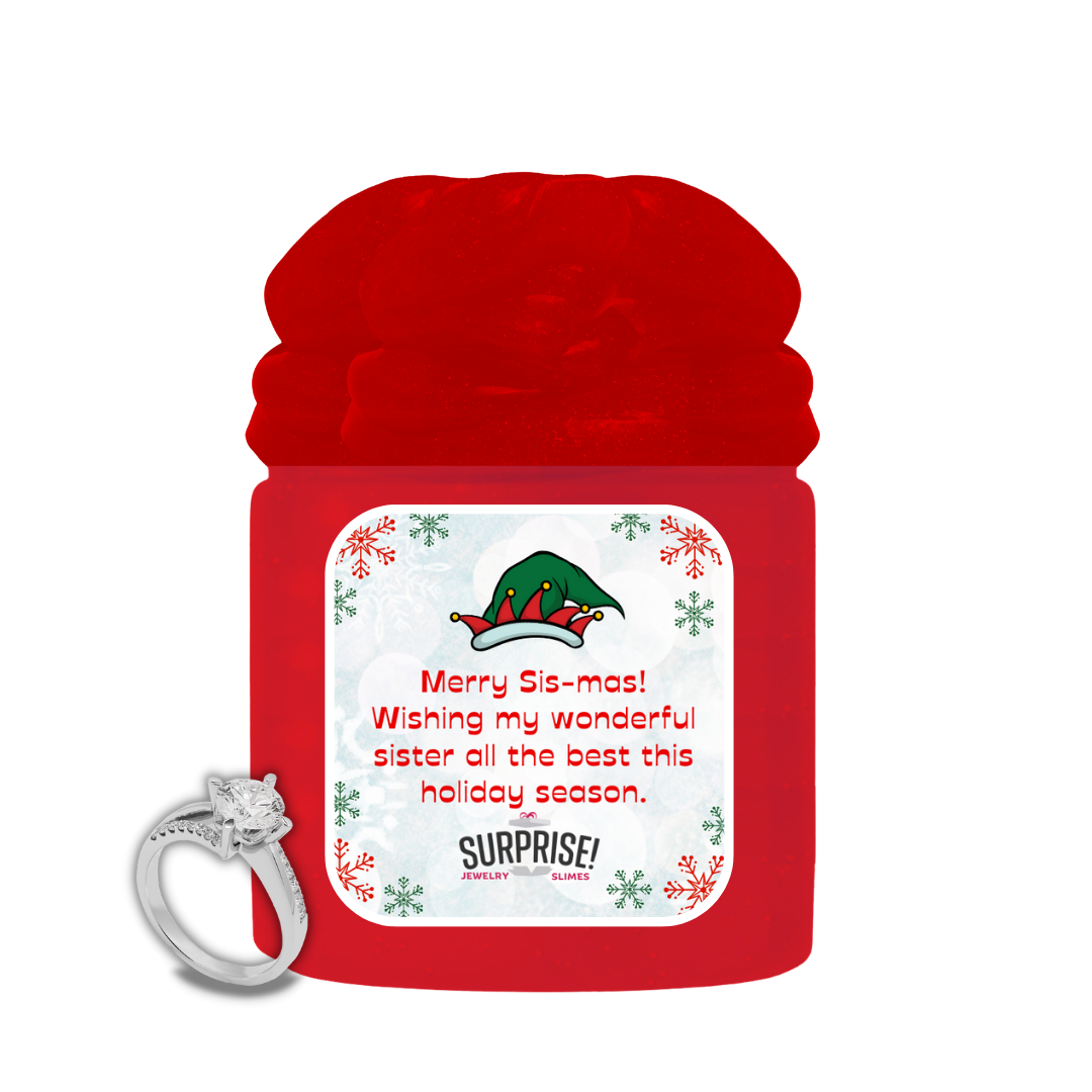 MERRY SIS-MAS! WISHING MY WONDERFUL SISTER ALL THE BEST THIS HOLIDAY SEASON. MERRY CHRISTMAS JEWELRY SLIME