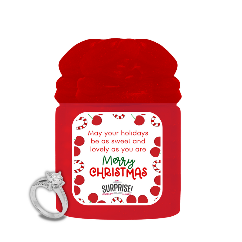 MAY YOUR HOLIDAYS BE AS SWEET AND LOVELY AS YOU ARE MERRY CHRISTMAS JEWELRY SLIME